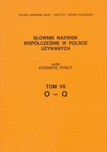 Słownik nazwisk współcześnie w Polsce używanych. Tom VII: O-Q