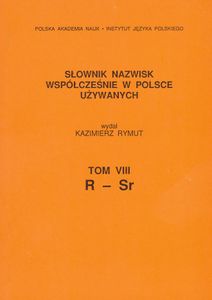 Słownik nazwisk współcześnie w Polsce używanych. Tom VIII: R-Sr