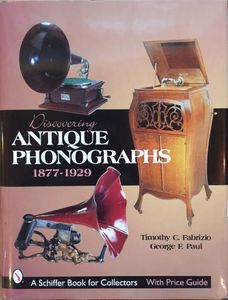 Discovering Antique Phonographs 1877-1929
