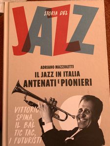 Storia Del Jazz. Il Jazz In Italia. Antenati E Pionieri. Vittorio Spina, Il Bal Tic Tac, I Futuristi