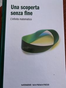 Una Scoperta Senza Fine. L'Infinito Matematico