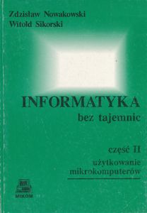 Informatyka bez Tajemnic (Część II: Użytkowanie Mikrokomputerów)