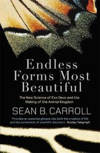 Endless Forms Most Beautiful. The New Science Of Evo Devo And The Making Of The Animal Kingdom