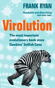 Virolution. The Most Important Evolutionary Book Since Dawkins' Selfish Gene