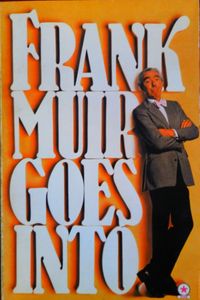 Frank Muir Goes into