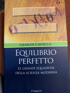 Equilibrio Perfetto. Le Grandi Equazioni Della Scienza Moderna
