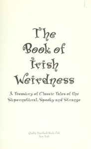 The Book of Irish Weirdness: A Treasury of Classic Tales of the Supernatural, Spooky and Strange