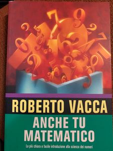 Anche Tu Matematico. La Più Chiara E Facile Introduzione Alla Scienza Dei Numeri