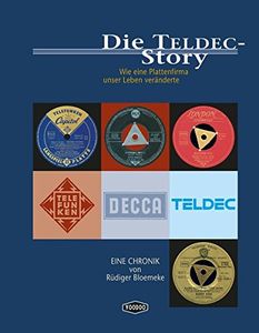 Die TELDEC-Story. Wie eine Plattenfirma unser Leben veränderte