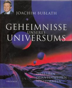 Geheimnisse unseres Universums - Zeitreisen, Quantenwelten, Weltformeln