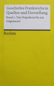 Geschichte Frankreichs in Quellen und Darstellung, Band 2: Von Napoleon bis zur Gegenwart
