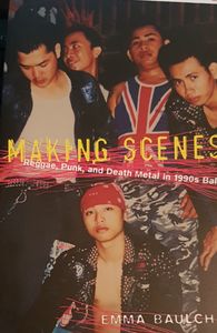 Making Scenes - Reggae, Punk, and Death Metal in 1990s Bali