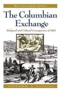 The Columbian Exchange. Biological And Cultural Consequences of 1492. 30th Anniversary Edition