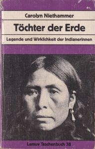 Töchter der Erde - Legende und Wirklichkeit der Indianerinnen