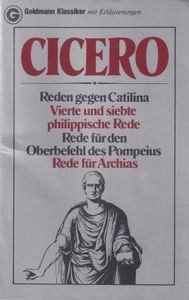 Reden gegen Catilina / Vierte und siebte philippische Rede / Rede für den Oberbefehl des Pompeius / Rede für Archias