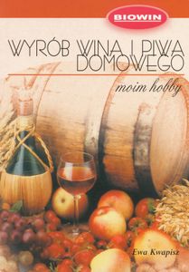 Wyrób wina i piwa domowego - moim hobby