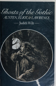 Ghosts of the Gothic: Austen, Eliot, & Lawrence