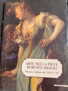 Arte  Nella Pieve Di Busto Arsizio. Pittura E Scultura dal ''500 al '700