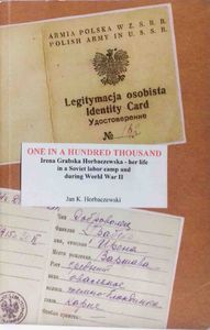 One in a Hundred Thousand: Irena Grabska-Horbaczewska - Her Life in a Soviet Labor Camp and During World War II