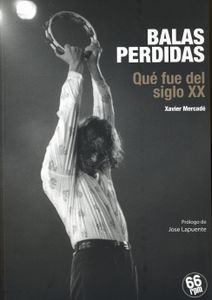Balas Perdidas - Qué Fue Del Siglo XX