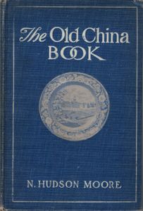 The Old China Book: Including Staffordshire, Wedgwood, Lustre, and Other English Pottery and Porcelain