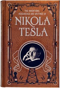 The Inventions, Researches and Writings of Nikola Tesla