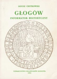 Głogów: Informator Historyczny