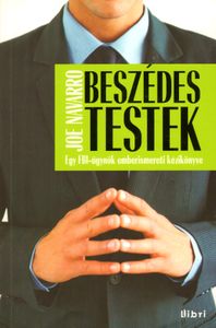 Beszédes testek - Egy FBI-ügynök emberismereti kézikönyve