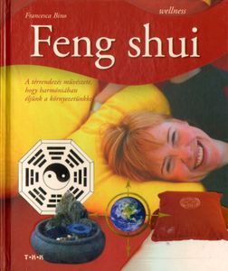 Feng shui - A térrendezés művészete, hogy harmóniában éljünk a környezetünkben