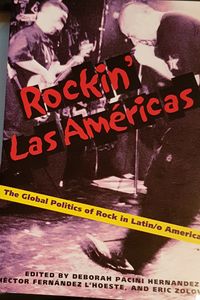 Rockin' Las Américas - The Global Politics of Rock in Latin/o America