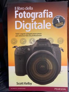 Il Libro Della Fotografia Digitale. Vol.1 - Tutti I Segreti Spiegati Passo Passo Per Ottenere Foto Da Professionisti - vol. 1