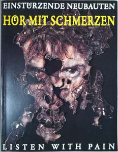 Einstürzende Neubauten, Hör Mit Schmerzen, Listen With Pain