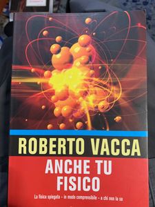 Anche Tu Fisico. La Fisica Spiegata - In Modo Comprensibile - A Chi Non La Sa