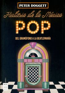 Historia De La Música Pop - Del Gramófono A La Beatlemanía