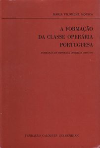 A Formação da Classe Operária Portuguesa: Antologia da Imprensa Operária (1850-1934)