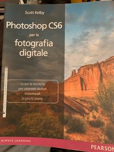 Photoshop CS6 Per La Fotografia Digitale. Scopri Le Tecniche Per Ottenere Risultati Eccezionali In Pochi Istanti