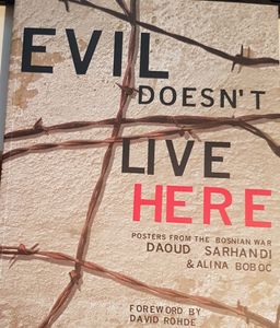 Evil Doesn't Live Here - Posters From The Bosnian War