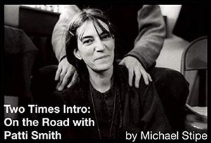 Two Times Intro: On The Road With Patti Smith