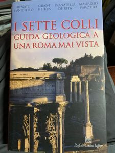 I Sette Colli. Guida Geologica A Una Roma Mai Vista