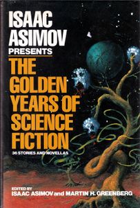 Isaac Asimov Presents The Golden Years of Science Fiction