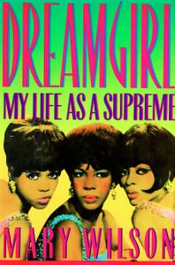 Dreamgirl: My Life As A Supreme