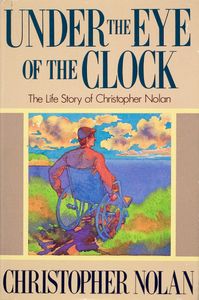 Under the Eye of the Clock (The Life Story of Christopher Nolan)