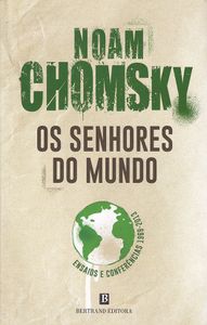 Os Senhores do Mundo: Ensaios e Conferências, 1969-2013