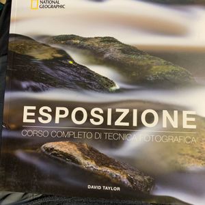 Esposizione. Corso Completo Di Tecnica Fotografica