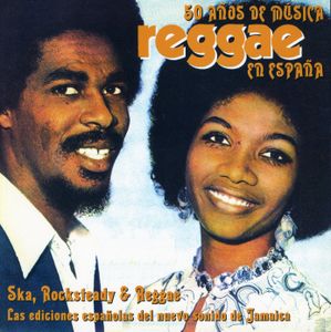 50 Años De Música Reggae En España - Ska, Rock & Reggae: Las Ediciones Españolas Del Nuevo Sonido de Jamaica