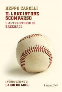 Il lanciatore scomparso: E altre storie di Baseball