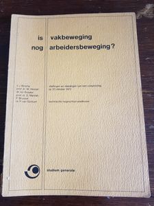 Is Vakbeweging Nog Arbeidersbeweging?