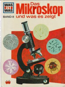 Was Ist Was, Das Mikroskop, Band 008