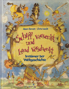 Schiff versenkt und Land verschenkt. Irrtümer der Weltgeschichte