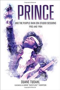 Prince And The Purple Rain Era Studio Sessions 1983 And 1984